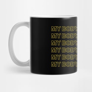 My Body My Choice Mug